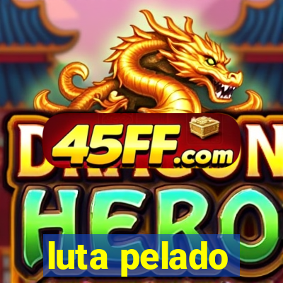 luta pelado